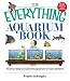 The Everything Aquarium Book: All You Need to Build the Acquarium of Your Dreams (Everything: Pets)
