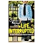 Life, Interrupted: The True Story of a Life Driven by Tourette's