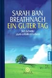 Ein guter Tag. 365 Schritte zum erfuellten Leben.