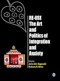 Re-use : the art and politics of integration and anxiety