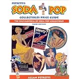 Petretti's Soda Pop Collectibles Price Guide by Allan Petretti, Wendy Chia-Klesch and Allan W. Miller