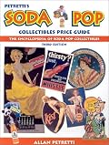Petretti's Soda Pop Collectibles Price Guide: The Encyclopedia of Soda-Pop Collectibles (Petretti's Soda Pop Collectibles and Price Guide)