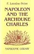 Napoleon and the Archduke Charles: History of the Franco-Austrian Campaign in the Valley of the Danube in 1809 (Napoleonic library)