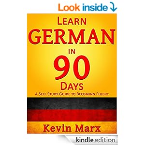 Learn German in 90 Days: A Self Study Guide to Becoming Fluent ...