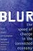 Blur: The Speed Of Change In The Connected Economy