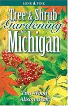 Tree and Shrub Gardening for Michigan (Lone Pine Guide)