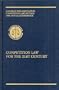 Competition Law for the 21st Century: Papers of the Canadian Bar Association Competition Law Section 1997 Annual Conference