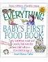The Everything Baby's First Food Book: Tasty, Nutritious Meals and Snacks That Even the Pickiest Child Will Love-From Birth to Age 3 (Everything (Parenting))