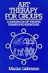 Art Therapy for Groups: A Handbook for Themes, Games, and Exercises