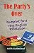 The Party's Over: Blueprint for a Very English Revolution (Societas)