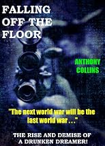 FALLING OFF THE FLOOR (The rise and demise of a drunken dreamer!)