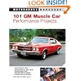 101 GM Muscle Car Performance Projects (Motorbooks Workshop) by Colin Date and Mitch Burns