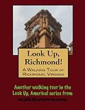A Walking Tour of Richmond, Virginia (Look Up, America!)