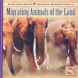 Migrating Animals of the Land (On the Move: Animal Migration)