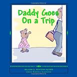 Daddy Goes On a Trip: Dealing With Travel and Deployment (Volume 2)