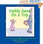 Daddy Goes On a Trip: Dealing With Travel and Deployment (Volume 2)