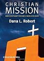 Christian Mission: How Christianity Became a World Religion (Blackwell Brief Histories of Religion)