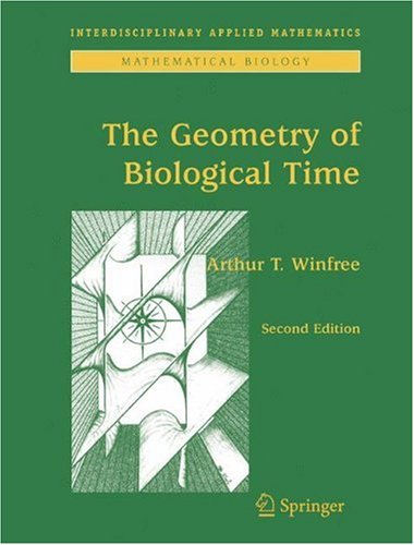 The Geometry of Biological Time (Interdisciplinary Applied Mathematics) (Interdisciplinary Applied Mathematics)