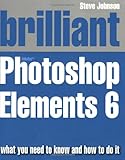 Brilliant Adobe Photoshop Elements 6