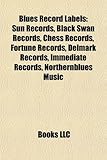 Blues Record Labels: Sun Records, Black Swan Records, Chess Records, Fortune Records, Delmark Records, Immediate Records, Northernblues Mus-