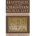 Happiness and the Christian Moral Life: An Introduction to Christian Ethics