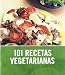 101 recetas vegetarianas / 101 Veggie Dishes