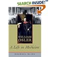 William Osler: A Life in Medicine