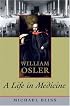 William Osler: A Life in Medicine