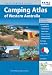 Camping Atlas of Western Australia: Complete Guide to Camping in National Parks, State Forests, Nature Reserves, Selected Private Camping Grounds