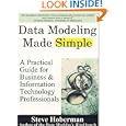 Data Modeling Made Simple: A Practical Guide for Business and Information Technology Professionals by Steve Hoberman