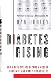 Diabetes Rising: How a Rare Disease Became a Modern Pandemic, and What to Do About It