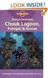 Chuuk Lagoon, Pohnpei and Kosrae (Lonely Planet Diving and Snorkeling Guides)
