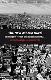 The New Atheist Novel (New Directions in Religion and Literature)