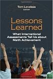 Lessons Learned: What International Assessments Tell Us about Math Achievement