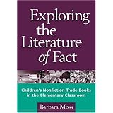 Exploring the Literature of Fact: Children's Nonfiction Trade Books in the Elementary Classroom