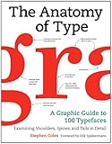 The Anatomy of Type: A Graphic Guide to 100 Typefaces
