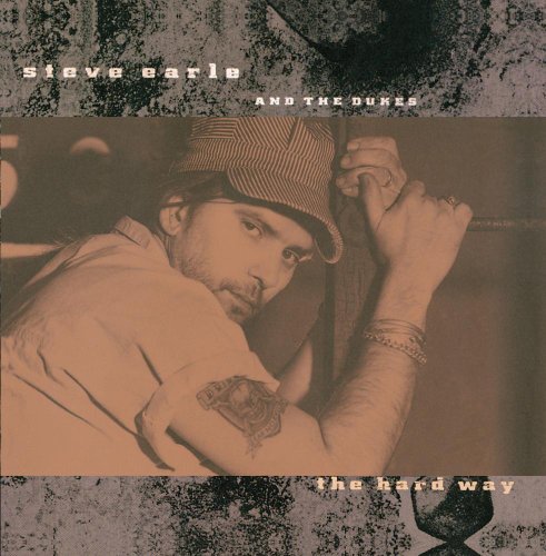 Steve Earle & The Dukes - The Hard Way - Zortam Music