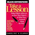 Take a Lesson: Today's Black Achievers on How They Made It and What They Learned along the Way