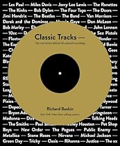 Classic Tracks: The Real Stories Behind 68 Seminal Recordings Classic Tracks: The Real Stories Behind 68 Seminal Recordings