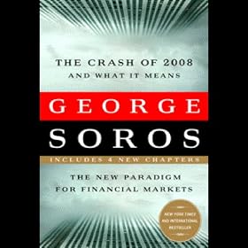The Crash of 2008 and What It Means: The New Paradigm for Financial Markets (Unabridged)