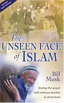 The Unseen Face of Islam: Sharing the Gospel with Ordinary Muslims at Street Level