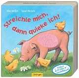 Streichle mich, dann quieke ich!: Ab 18 Monaten - F&uuml;hlbuch mit tollen Soundeffekten - Susan Niessen, Rike Jan&szlig;en