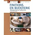 Finitions en bijouterie :  Techniques et cr�ation