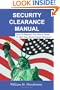 Security Clearance Manual: How To Reduce The Time It Takes To Get Your Government Clearance