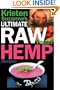 Kristen Suzanne's ULTIMATE Raw Vegan Hemp Recipes: Fast & Easy Raw Food Hemp Recipes for Delicious Soups, Salads, Dressings, Bread, Crackers, Butter, Spreads, Dips, Breakfast, Lunch, Dinner & Desserts