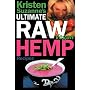 Kristen Suzanne's ULTIMATE Raw Vegan Hemp Recipes: Fast & Easy Raw Food Hemp Recipes for Delicious Soups, Salads, Dressings, Bread, Crackers, Butter, Spreads, Dips, Breakfast, Lunch, Dinner & Desserts