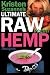 Kristen Suzanne's ULTIMATE Raw Vegan Hemp Recipes: Fast & Easy Raw Food Hemp Recipes for Delicious Soups, Salads, Dressings, Bread, Crackers, Butter, Spreads, Dips, Breakfast, Lunch, Dinner & Desserts