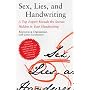 Sex, Lies, and Handwriting: A Top Expert Reveals the Secrets Hidden in Your Handwriting