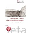 Perspectives on the Abduction Phenomenon: Extraterrestrial Hypothesis, Pseudoscientific, Occam's Razor, Extraterrestrial... by Lambert M. Surhone, Miriam T. Timpledon, and Susan F. Marseken