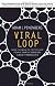 Viral Loop: From Facebook to Twitter, How Today's Smartest Businesses Grow Themselves